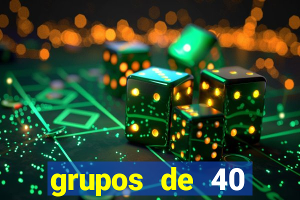 grupos de 40 dezenas da quina